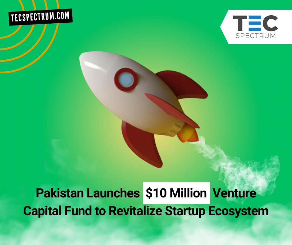 Pakistan Launches $10 Million Venture Capital Fund to Revitalize Startup Ecosystem