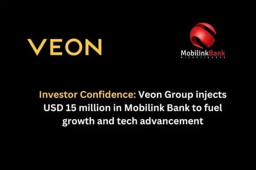 VEON Group Strengthens Mobilink Bank with $15M Investment to Drive Digital Growth