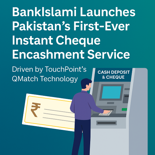 BankIslami Introduces Pakistan’s First Instant Cheque Encashment Service – A Game Changer for Digital Banking