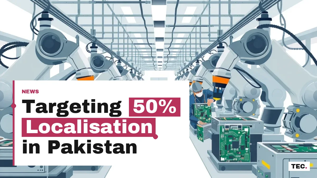 Pakistan Targets 50 Percent Localisation in New Mobile Policy