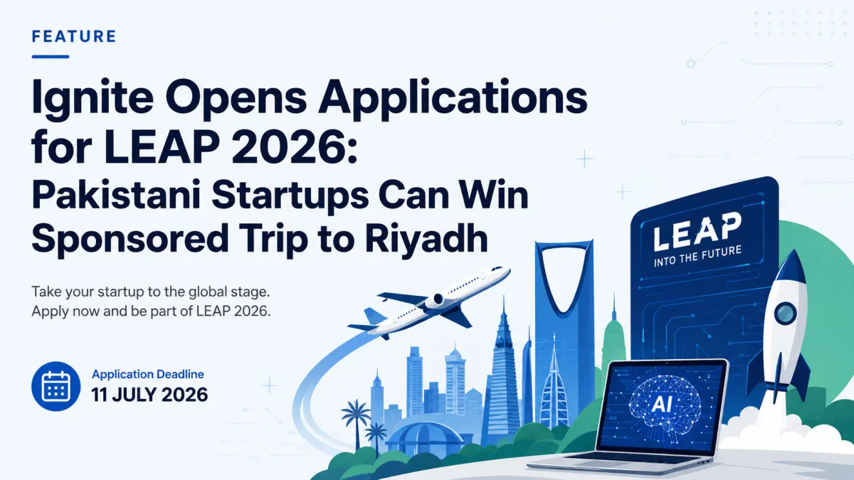 Ignite Opens Applications for LEAP 2026: Pakistani Startups Can Win Sponsored Trip to Riyadh