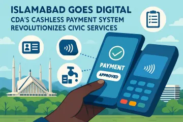 Islamabad Goes Digital: CDA's Cashless Payment System Revolutionizes Civic Services