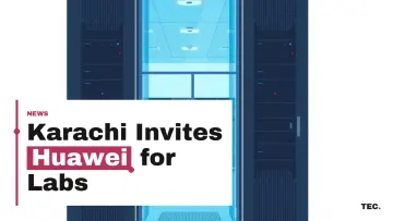 Sindh Government Invites Huawei to Build Karachi Tech Labs and Cloud Infrastructure