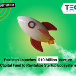 Pakistan Launches $10 Million Venture Capital Fund to Revitalize Startup Ecosystem