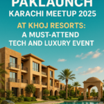 Discover the Paklaunch Karachi Meetup 2025 at Khoj Resorts: A Must-Attend Tech and Luxury Event